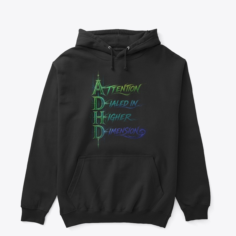 ADHD Higher Dimension Hoodie Front