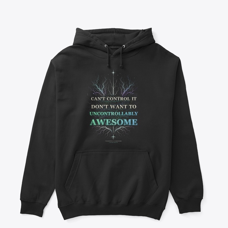 Uncontrollably Awesome Hoodie Front